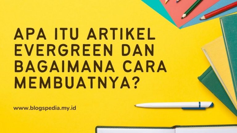 Cara Cepat Menguasai Artikel Evergreen Secara Otodidak Panduan Lengkap Untuk Konten Berdampak Jangka Panjang